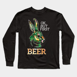 Saint Patrick's Easter rabbit, ok but first Beer Long Sleeve T-Shirt